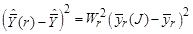 open paren cap y bar hat open paren r close paren minus cap y bar hat close paren squared equals open paren cap w subscript r close paren squared times open paren y bar subscript r open paren cap j close paren minus y bar subscript r close paren squared